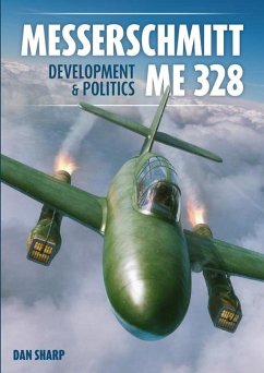 Messerschmitt Me 328 Development & Politics - Sharp, Dan