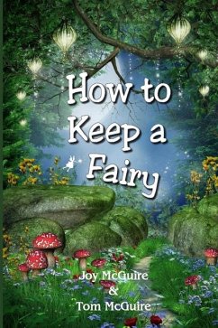 How To Keep A Fairy - Mcguire, Tom; McGuire, Joy
