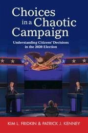 Choices in a Chaotic Campaign - Fridkin, Kim L. (Arizona State University); Kenney, Patrick J. (Arizona State University)