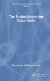 The Pocket Mentor for Game Audio The Pocket Mentor for Game Audio