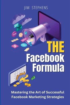 The Facebook Formula - Stephens, Jim