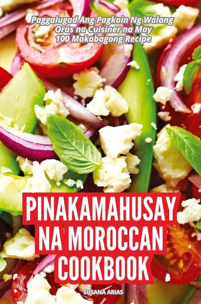 PINAKAMAHUSAY NA MOROCCAN COOKBOOK