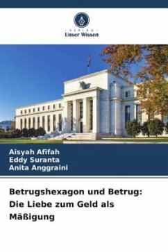 Betrugshexagon und Betrug: Die Liebe zum Geld als Mäßigung - Afifah, Aisyah;Suranta, Eddy;Anggraini, Anita