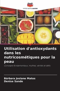 Utilisation d'antioxydants dans les nutricosmétiques pour la peau - Matos, Bárbara Josiane;Sande, Denise