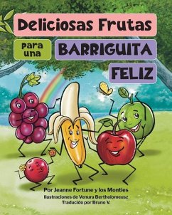 Deliciosas Frutas para una Barriguita Feliz - Fortune, Jeanne; Monties, Los