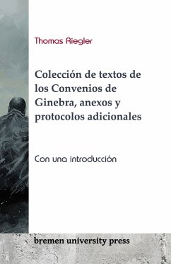 Colección de textos de los Convenios de Ginebra, anexos y protocolos adicionales