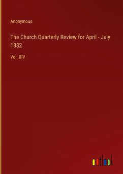 The Church Quarterly Review for April - July 1882