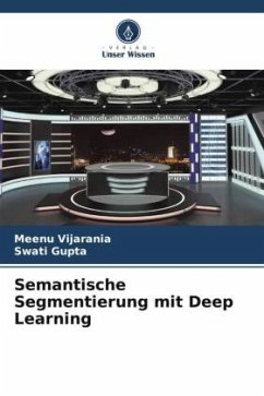 Semantische Segmentierung mit Deep Learning - Vijarania, Meenu;Gupta, Swati