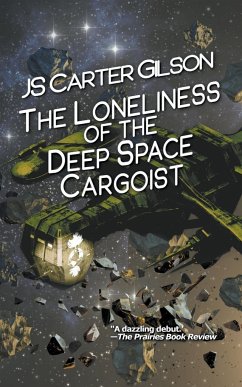 The Loneliness of the Deep Space Cargoist - Gilson, Js Carter