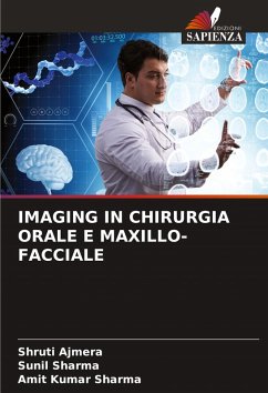 IMAGING IN CHIRURGIA ORALE E MAXILLO-FACCIALE - Ajmera, Shruti;Sharma, Sunil;Sharma, Amit Kumar