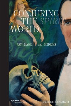 Conjuring the Spirit World - Schwartz, George H; Asher, Tedi; Jones, Christopher; Morgan, Lan; Oursler, Tony; Lemmer Posey, Jennifer; Schwartz, Mark