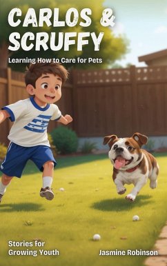 Carlos & Scruffy - Learning How to Care for Pets (Big Lessons for Little Lives) (eBook, ePUB) - Robinson, Jasmine