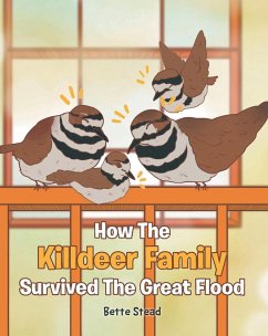 How The Killdeer Family Survived The Great Flood (eBook, ePUB) How The Killdeer Family Survived The Great Flood (eBook, ePUB)