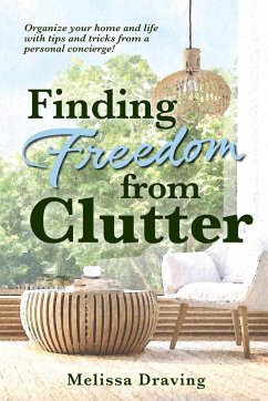 Finding Freedom from Clutter - Draving, Melissa