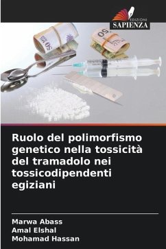 Ruolo del polimorfismo genetico nella tossicità del tramadolo nei tossicodipendenti egiziani - Abass, Marwa;Elshal, Amal;Hassan, Mohamad