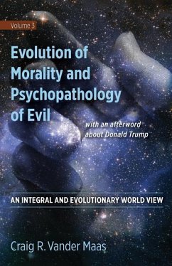 Evolution of Morality and Psychpathology of Evil - Vander Maas, Craig Robert