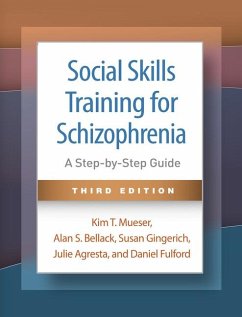 Social Skills Training for Schizophrenia, Third Edition - Bellack, Alan S.; Fulford, Daniel; Agresta, Julie; Mueser, Kim T.; Gingerich, Susan