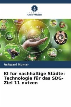 KI für nachhaltige Städte: Technologie für das SDG-Ziel 11 nutzen - Kumar, Ashwani