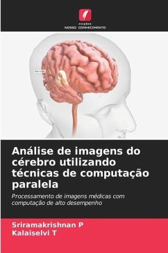 Análise de imagens do cérebro utilizando técnicas de computação paralela - P, Sriramakrishnan;T, Kalaiselvi