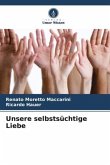 Unsere selbstsüchtige Liebe