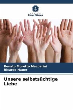 Unsere selbstsüchtige Liebe - Maccarini, Renato Moretto;Hauer, Ricardo