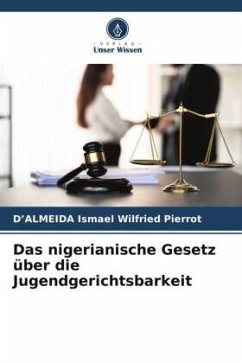 Das nigerianische Gesetz über die Jugendgerichtsbarkeit - Ismael Wilfried Pierrot, D'ALMEIDA