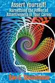 Assert Yourself! Harnessing the Power of Assertiveness in Your Career