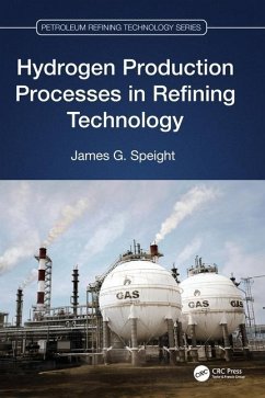 Hydrogen Production Processes in Refining Technology - Speight, James G.