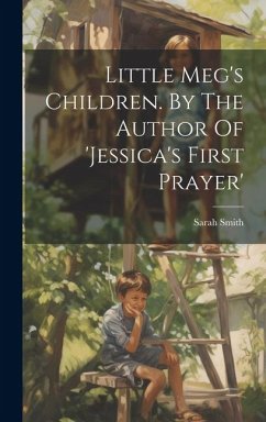 Little Meg's Children. By The Author Of 'jessica's First Prayer' - Smith, Sarah