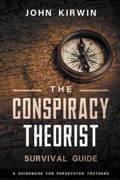 The Conspiracy Theorist Survival Guide - Kirwin, John