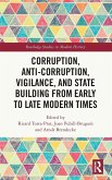 Corruption, Anti-Corruption, Vigilance, and State Building from Early to Late Modern Times Corruption, Anti-Corruption, Vigilance, and State Building from Early to Late Modern Times