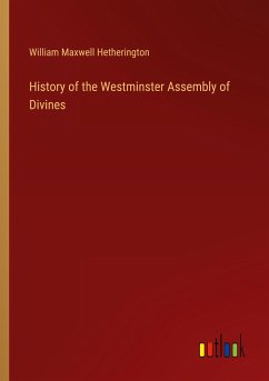 History of the Westminster Assembly of Divines - Hetherington, William Maxwell