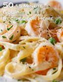 50 15-Minute Gourmet Recipes for Home