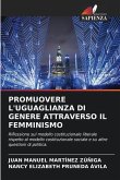 PROMUOVERE L'UGUAGLIANZA DI GENERE ATTRAVERSO IL FEMMINISMO