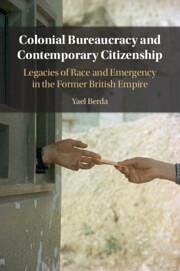 Colonial Bureaucracy and Contemporary Citizenship - Berda, Yael
