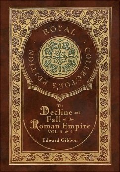 The Decline and Fall of the Roman Empire Vol 3 & 4 (Royal Collector's Edition) (Case Laminate Hardcover with Jacket) - Gibbon, Edward