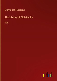 The History of Christianity - Bouzique, Etienne Uesin