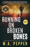 Running on Broken Bones