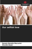 Our selfish love