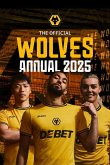 Official Wolverhampton Wanderers Annual 2025 Official Wolverhampton Wanderers Annual 2025