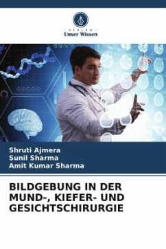 BILDGEBUNG IN DER MUND-, KIEFER- UND GESICHTSCHIRURGIE - Ajmera, Shruti;Sharma, Sunil;Sharma, Amit Kumar