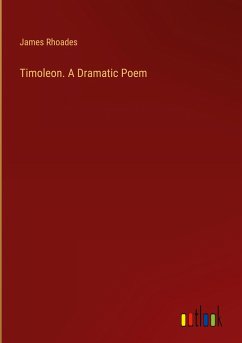 Timoleon. A Dramatic Poem - Rhoades, James