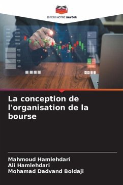 La conception de l'organisation de la bourse - Hamlehdari, Mahmoud;Hamlehdari, Ali;Dadvand Boldaji, Mohamad