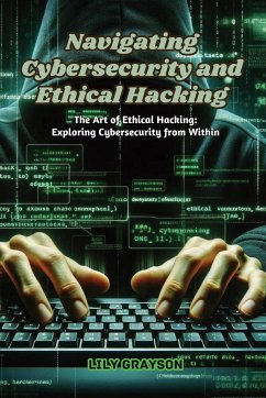 Navigating Cybersecurity and Ethical Hacking - Grayson, Lily