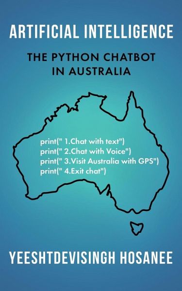 ARTIFICIAL INTELLIGENCE - THE PYTHON CHATBOT IN AUSTRALIA ARTIFICIAL INTELLIGENCE - THE PYTHON CHATBOT IN AUSTRALIA