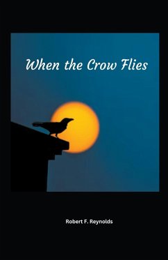 When the Crow Flies - Reynolds, Robert F.