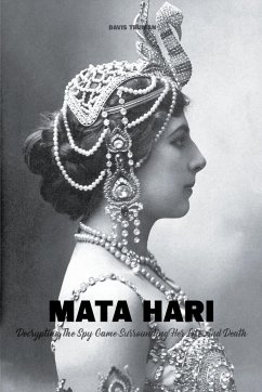 Mata Hari Decrypting The Spy Game Surrounding Her Life And Death - Truman, Davis