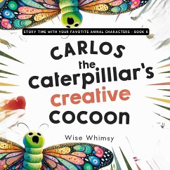 Carlos the Caterpillar's Creative Cocoon - Whimsy, Wise
