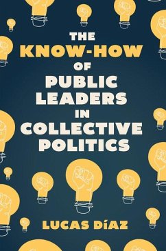 The Know-How of Public Leaders in Collective Politics - Diaz, Lucas (Tulane University, USA)