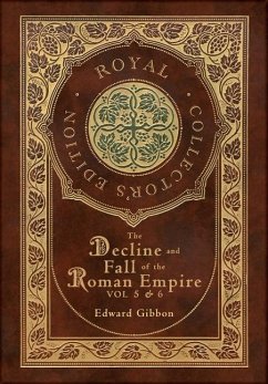 The Decline and Fall of the Roman Empire Vol 5 & 6 (Royal Collector's Edition) (Case Laminate Hardcover with Jacket) - Gibbon, Edward